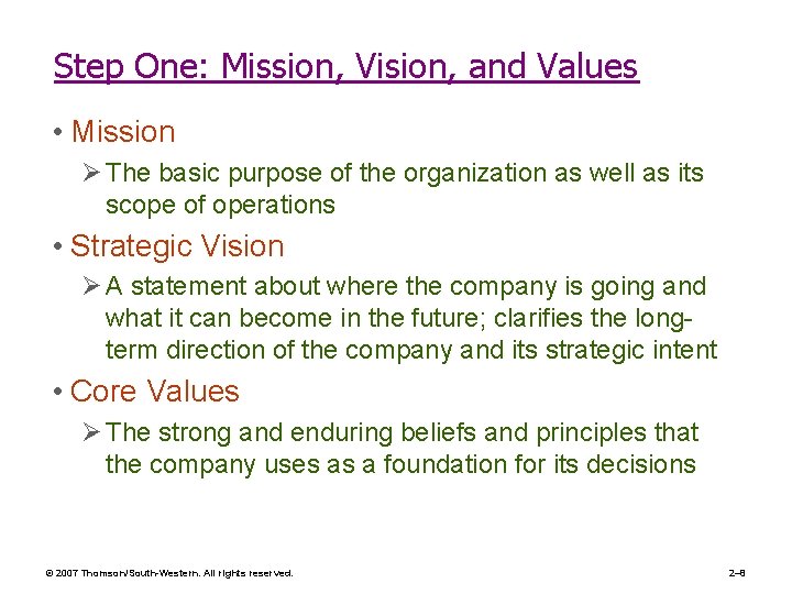 Step One: Mission, Vision, and Values • Mission Ø The basic purpose of the
