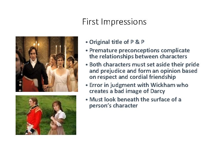 First Impressions • Original title of P & P • Premature preconceptions complicate the