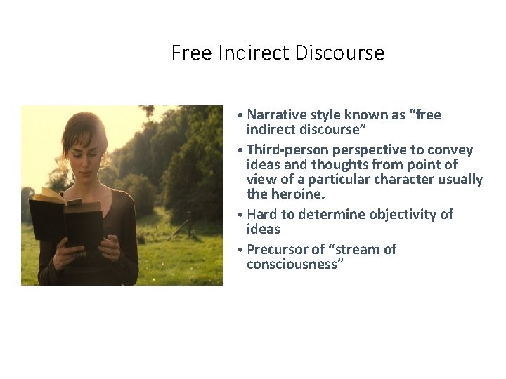 Free Indirect Discourse • Narrative style known as “free indirect discourse” • Third-person perspective