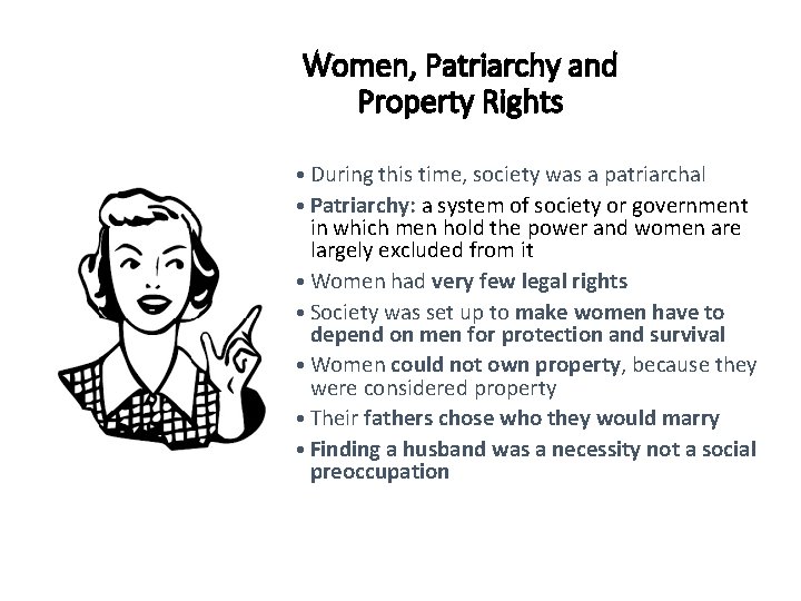 Women, Patriarchy and Property Rights • During this time, society was a patriarchal •