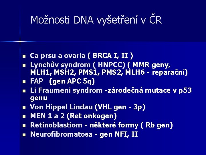 Možnosti DNA vyšetření v ČR n n n n Ca prsu a ovaria (