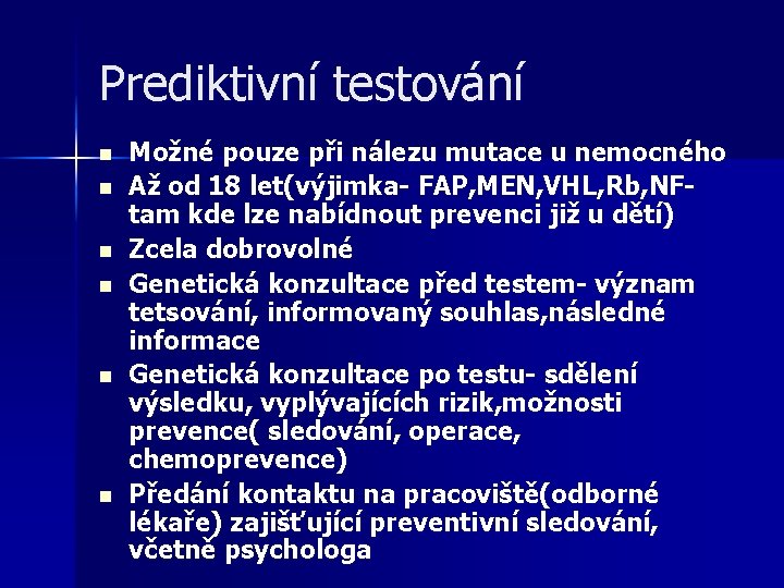 Prediktivní testování n n n Možné pouze při nálezu mutace u nemocného Až od