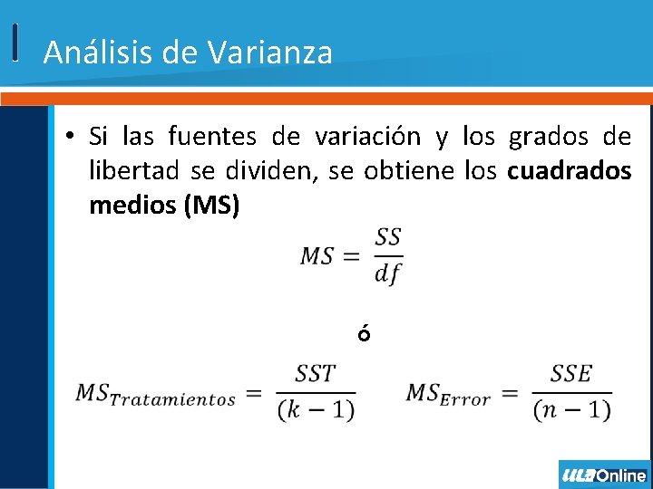 Análisis de Varianza • Si las fuentes de variación y los grados de libertad