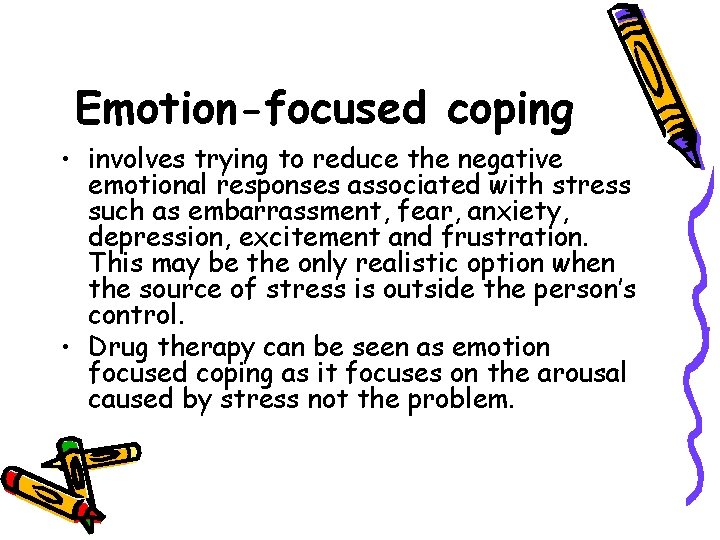 Emotion-focused coping • involves trying to reduce the negative emotional responses associated with stress