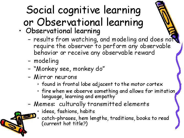 Social cognitive learning or Observational learning • Observational learning – results from watching, and