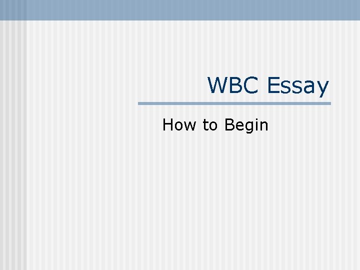 WBC Essay How to Begin 