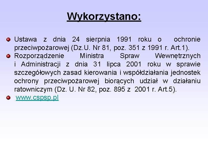 Wykorzystano: Ustawa z dnia 24 sierpnia 1991 roku o ochronie przeciwpożarowej (Dz. U. Nr