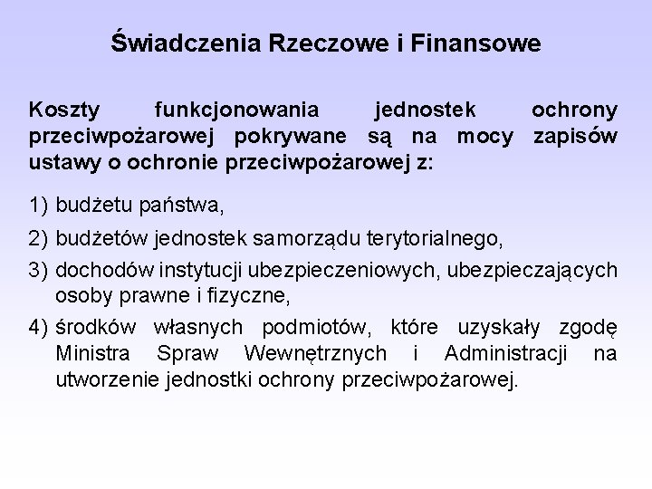 Świadczenia Rzeczowe i Finansowe Koszty funkcjonowania jednostek ochrony przeciwpożarowej pokrywane są na mocy zapisów