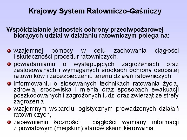 Krajowy System Ratowniczo-Gaśniczy Współdziałanie jednostek ochrony przeciwpożarowej biorących udział w działaniu ratowniczym polega na: