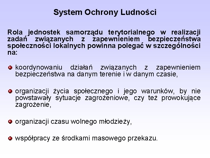 System Ochrony Ludności Rola jednostek samorządu terytorialnego w realizacji zadań związanych z zapewnieniem bezpieczeństwa