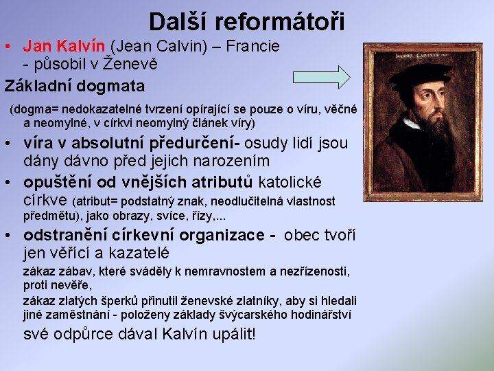 Další reformátoři • Jan Kalvín (Jean Calvin) – Francie - působil v Ženevě Základní