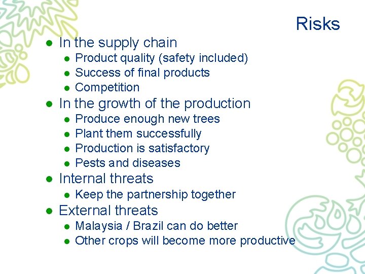 Risks l In the supply chain l l In the growth of the production Risks l In the supply chain l l In the growth of the production