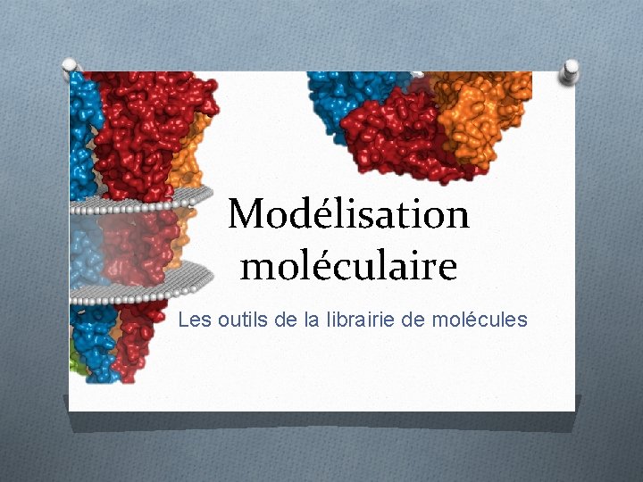 Modélisation moléculaire Les outils de la librairie de molécules 
