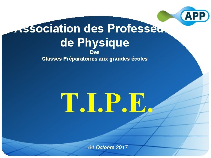 Association des Professeurs de Physique Des Classes Préparatoires aux grandes écoles T. I. P.