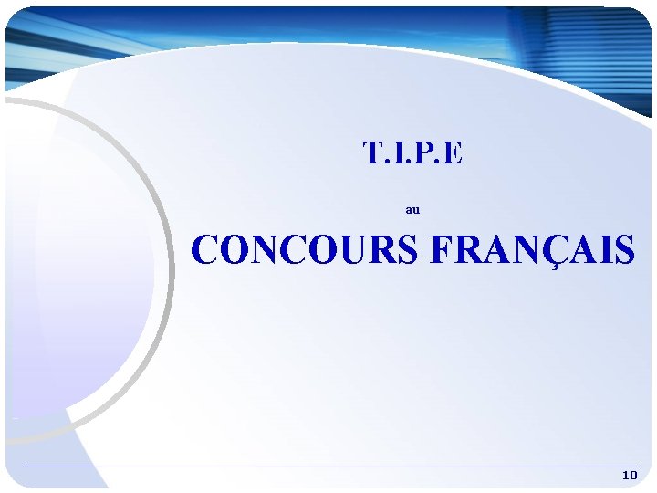 T. I. P. E au CONCOURS FRANÇAIS 10 