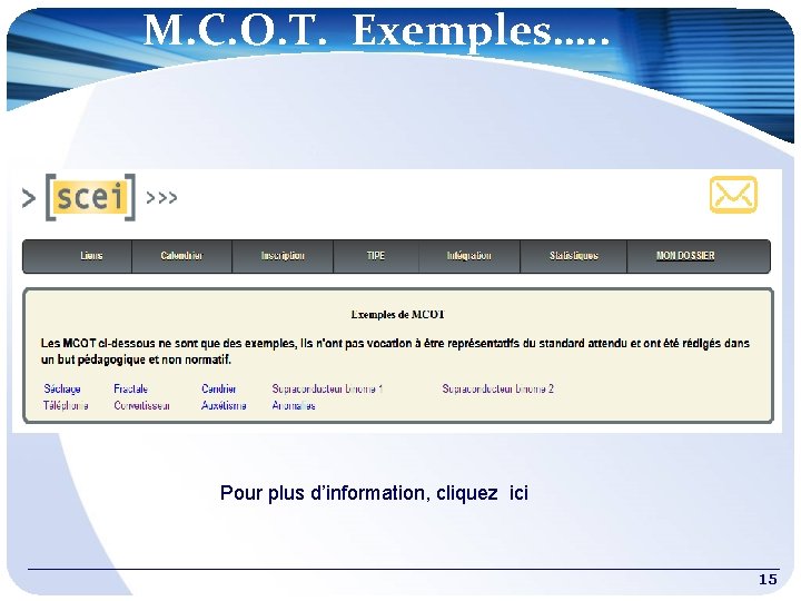 M. C. O. T. Exemples…. . Pour plus d’information, cliquez ici 15 