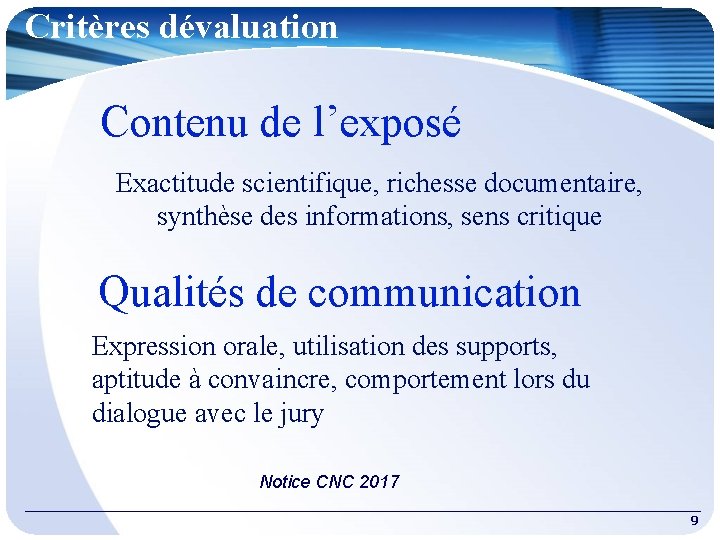 Critères dévaluation Contenu de l’exposé Exactitude scientifique, richesse documentaire, synthèse des informations, sens critique