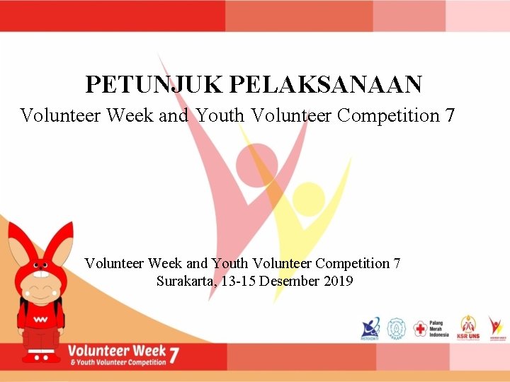 PETUNJUK PELAKSANAAN Volunteer Week and Youth Volunteer Competition 7 Surakarta, 13 -15 Desember 2019