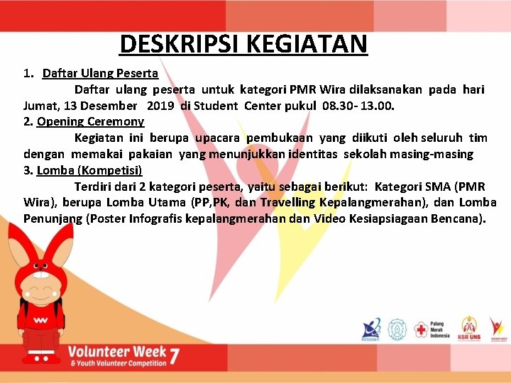 DESKRIPSI KEGIATAN 1. Daftar Ulang Peserta Daftar ulang peserta untuk kategori PMR Wira dilaksanakan