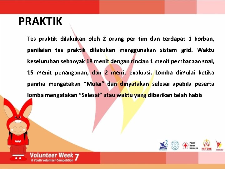 PRAKTIK Tes praktik dilakukan oleh 2 orang per tim dan terdapat 1 korban, penilaian