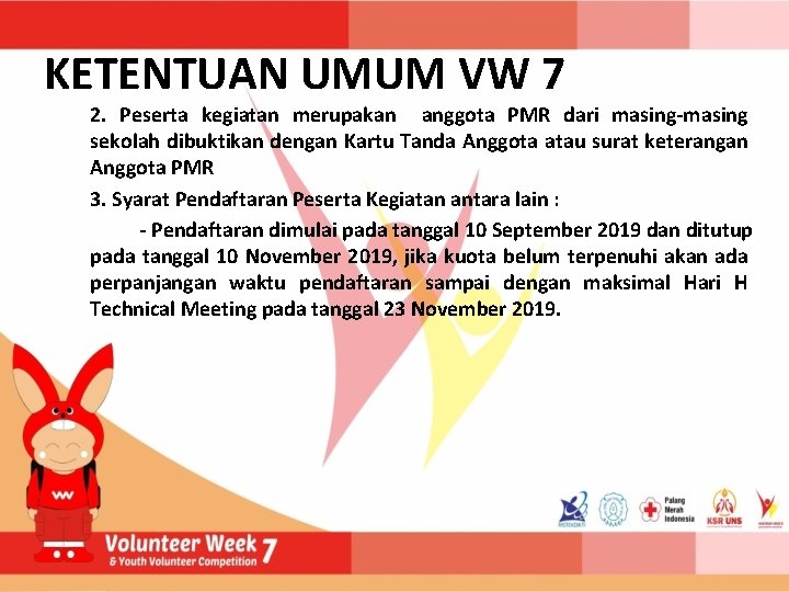 KETENTUAN UMUM VW 7 2. Peserta kegiatan merupakan anggota PMR dari masing-masing sekolah dibuktikan