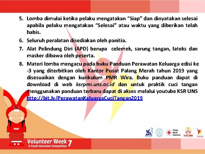 5. Lomba dimulai ketika pelaku mengatakan “Siap” dan dinyatakan selesai apabila pelaku mengatakan “Selesai”