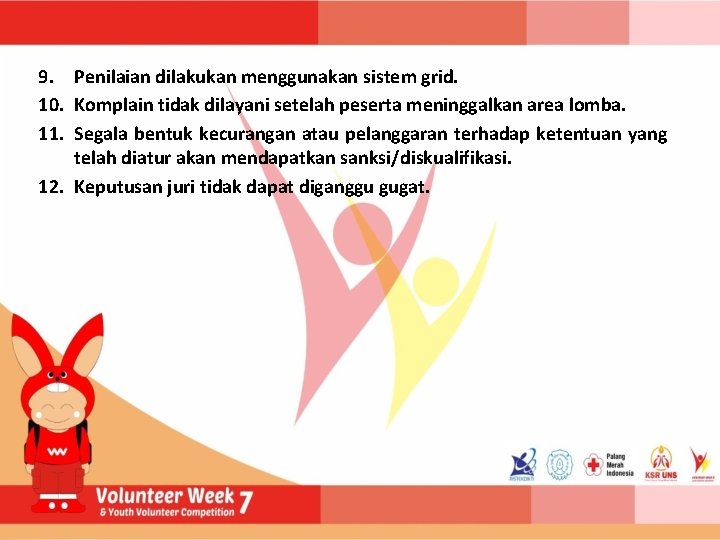 9. Penilaian dilakukan menggunakan sistem grid. 10. Komplain tidak dilayani setelah peserta meninggalkan area