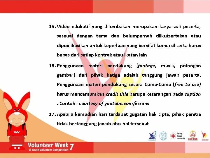 15. Video edukatif yang dilombakan merupakan karya asli peserta, seseuai dengan tema dan belumpernah