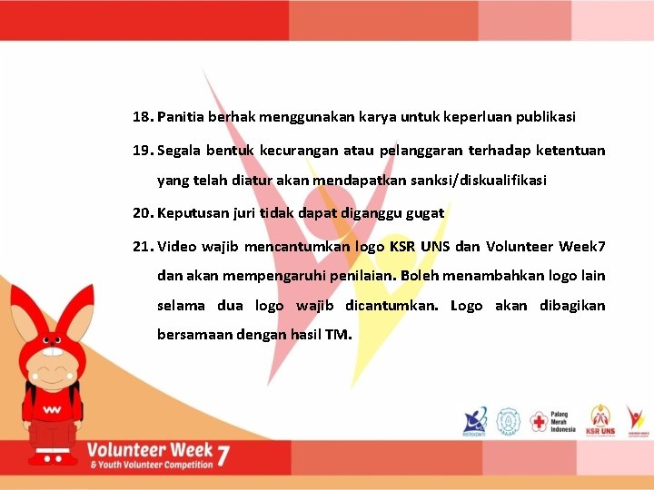 18. Panitia berhak menggunakan karya untuk keperluan publikasi 19. Segala bentuk kecurangan atau pelanggaran