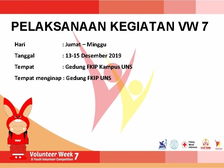 PELAKSANAAN KEGIATAN VW 7 Hari : Jumat – Minggu Tanggal : 13 -15 Desember