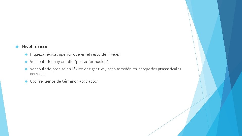  Nivel léxico: Riqueza léxica superior que en el resto de niveles Vocabulario muy