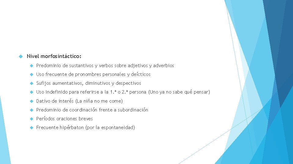  Nivel morfosintáctico: Predominio de sustantivos y verbos sobre adjetivos y adverbios Uso frecuente