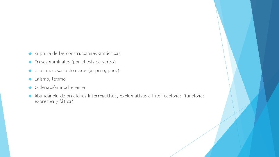  Ruptura de las construcciones sintácticas Frases nominales (por elipsis de verbo) Uso innecesario