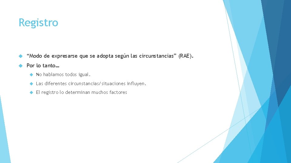 Registro “Modo de expresarse que se adopta según las circunstancias” (RAE). Por lo tanto…