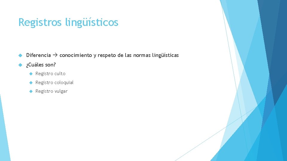 Registros lingüísticos Diferencia conocimiento y respeto de las normas lingüísticas ¿Cuáles son? Registro culto