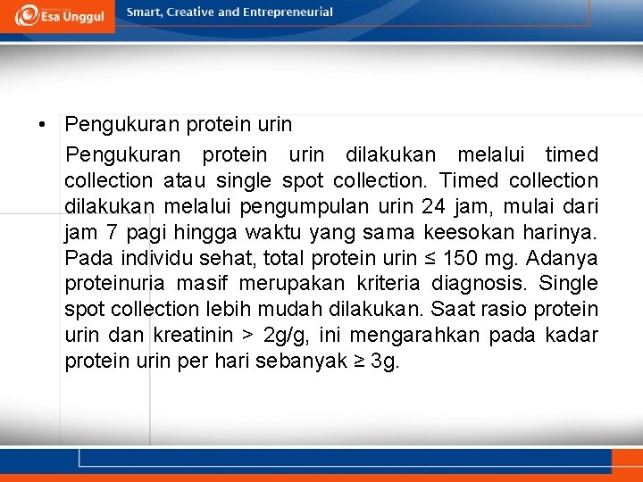  • Pengukuran protein urin dilakukan melalui timed collection atau single spot collection. Timed