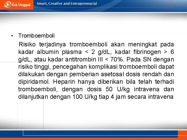  • Tromboemboli Risiko terjadinya tromboemboli akan meningkat pada kadar albumin plasma < 2