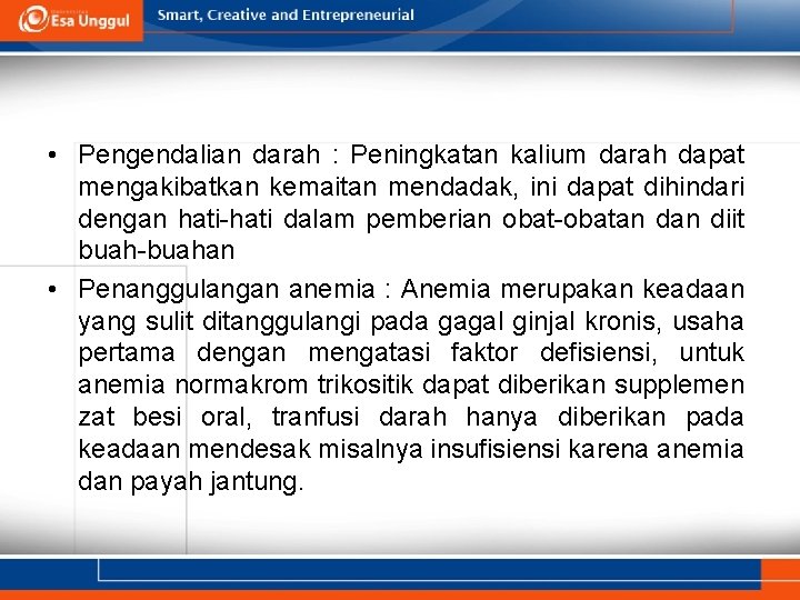  • Pengendalian darah : Peningkatan kalium darah dapat mengakibatkan kemaitan mendadak, ini dapat