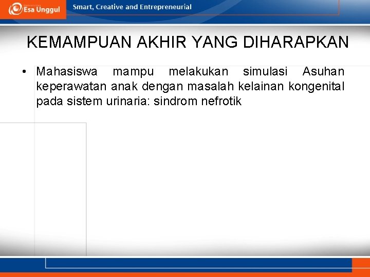 KEMAMPUAN AKHIR YANG DIHARAPKAN • Mahasiswa mampu melakukan simulasi Asuhan keperawatan anak dengan masalah