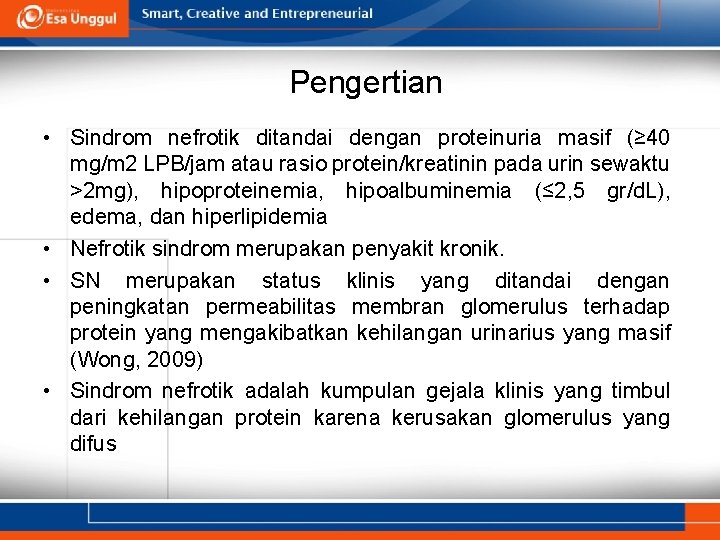 Pengertian • Sindrom nefrotik ditandai dengan proteinuria masif (≥ 40 mg/m 2 LPB/jam atau