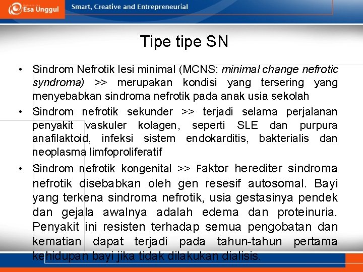 Tipe tipe SN • Sindrom Nefrotik lesi minimal (MCNS: minimal change nefrotic syndroma) >>