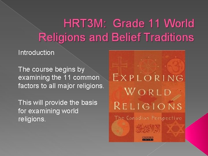 HRT 3 M: Grade 11 World Religions and Belief Traditions Introduction The course begins