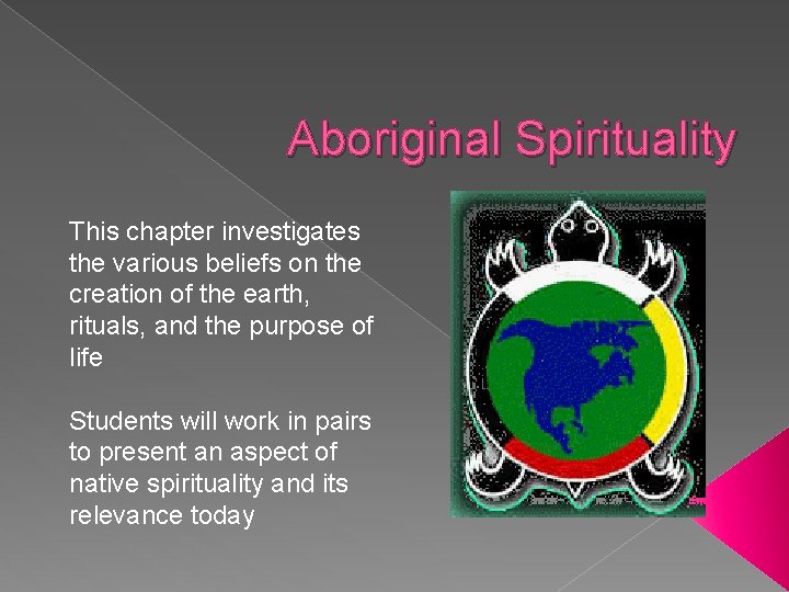 Aboriginal Spirituality This chapter investigates the various beliefs on the creation of the earth,