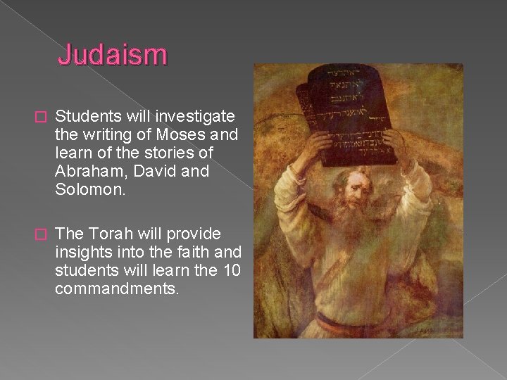Judaism � Students will investigate the writing of Moses and learn of the stories