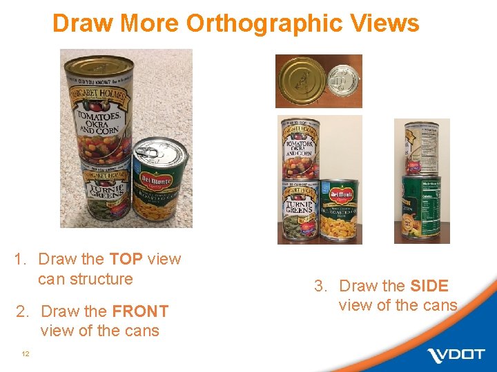 Draw More Orthographic Views 1. Draw the TOP view can structure 2. Draw the Draw More Orthographic Views 1. Draw the TOP view can structure 2. Draw the