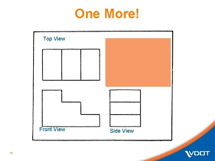 One More! Top View Front View 18 Side View One More! Top View Front View 18 Side View