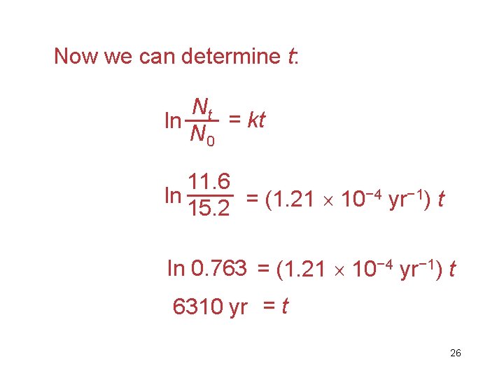 Now we can determine t: Nt = kt ln N 0 11. 6 −