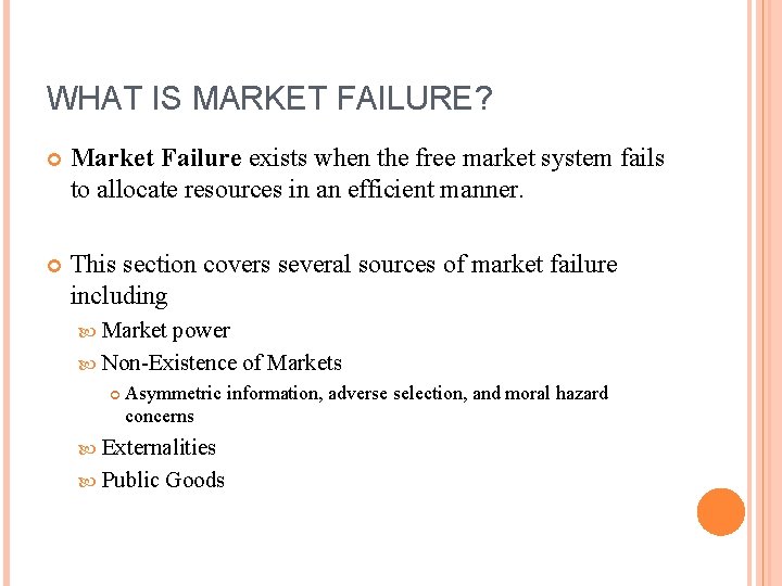 WHAT IS MARKET FAILURE? Market Failure exists when the free market system fails to