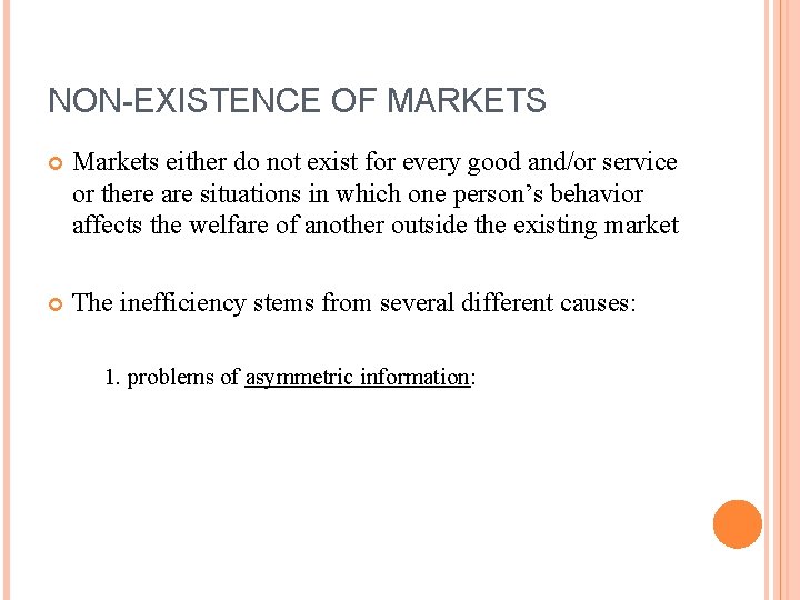 NON-EXISTENCE OF MARKETS Markets either do not exist for every good and/or service or