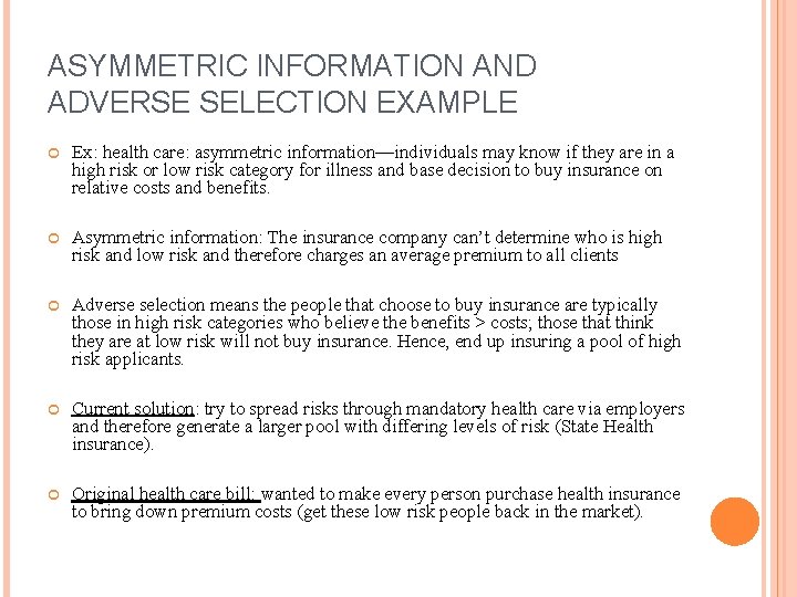 ASYMMETRIC INFORMATION AND ADVERSE SELECTION EXAMPLE Ex: health care: asymmetric information—individuals may know if